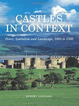 Seller image for Castles in Context: Power, Symbolism and Landscape, 1066 to 1500 for sale by WeBuyBooks