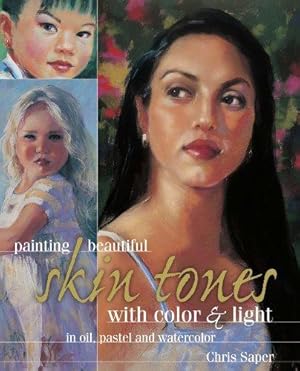 Seller image for Painting Beautiful Skin Tones With Color & Light in Oil, Pastel and Watercolor for sale by WeBuyBooks