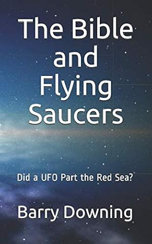 Seller image for The Bible And Flying Saucers: Did a UFO Part the Red Sea? for sale by WeBuyBooks 2