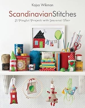 Bild des Verkufers fr Scandinavian Stitches: 21 Playful Projects with Seasonal Flair zum Verkauf von WeBuyBooks