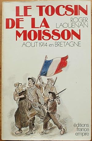 Les bretons dans la Grande Guerre - Le tocsin de la moisson, août 1914 en Bretagne