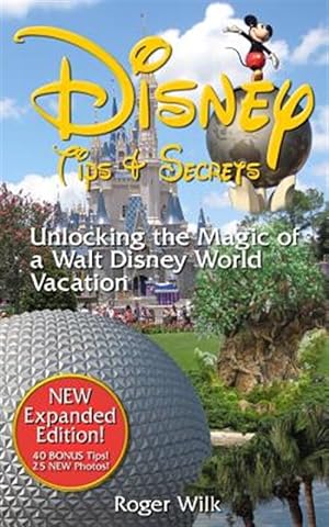 Immagine del venditore per Disney Tips & Secrets : Unlocking the Magic of a Walt Disney World Vacation venduto da GreatBookPrices