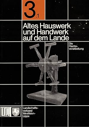 Seller image for Altes Hauswerk und Handwerk auf dem Lande. Teil 1: Die Flachsverarbeitung for sale by Paderbuch e.Kfm. Inh. Ralf R. Eichmann