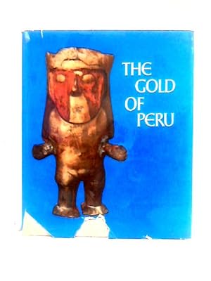 Bild des Verkufers fr The Gold Of Peru: Masterpieces Of Goldsmith's Work Of Pre-incan And Incan Time And The Colonial Period zum Verkauf von World of Rare Books