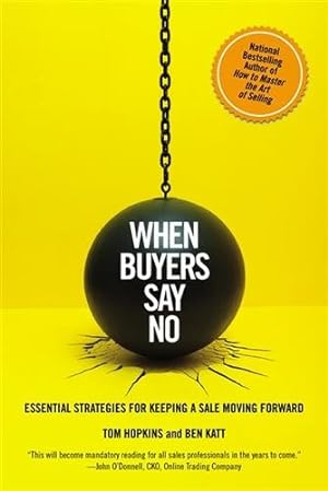 Image du vendeur pour When Buyers Say No : Essential Strategies for Keeping a Sale Moving Forward mis en vente par GreatBookPrices