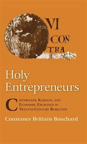 Immagine del venditore per Holy Entrepreneurs : Cistercians, Knights, and Economic Exchange in Twelfth-Century Burgundy venduto da GreatBookPrices