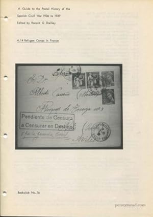 Bild des Verkufers fr A Guide to the Postal History of the Spanish Civil War 1936 to 1939. Refugee Camps in France. zum Verkauf von Pennymead Books PBFA