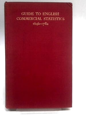 Bild des Verkufers fr Guide To English Commercial Statistics 1696-1782 zum Verkauf von World of Rare Books