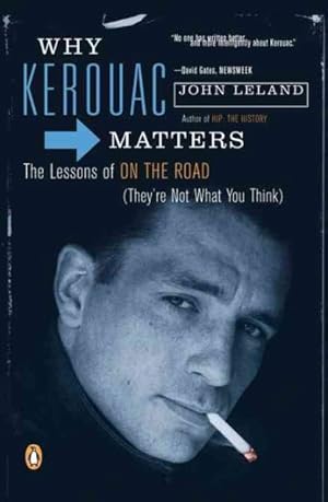 Seller image for Why Kerouac Matters : The Lessons of on the Road They're Not What You Think for sale by GreatBookPrices