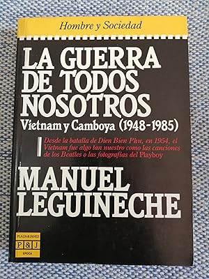 La guerra de todos nosotros : Vietnam y Camboya (1948-1985) : el testamento de una época que hace...