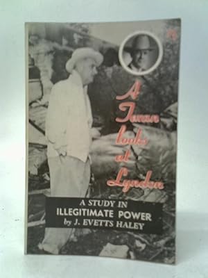 Imagen del vendedor de A Texan Looks at Lyndon: A Study in Illegitimate Power a la venta por World of Rare Books