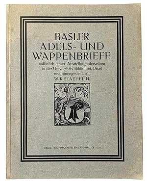 Bild des Verkufers fr Basler Adels- und Wappenbriefe. Anlsslich einer Ausstellung derselben in der Universitts-Bibliothek Basel. zum Verkauf von Versand-Antiquariat Rainer Richner