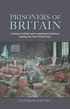 Imagen del vendedor de Prisoners of Britain: German civilian and combatant internees during the First World War a la venta por WeBuyBooks