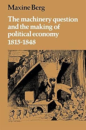 Bild des Verkufers fr The Machinery Question and the Making of Political Economy 1815-1848 zum Verkauf von WeBuyBooks