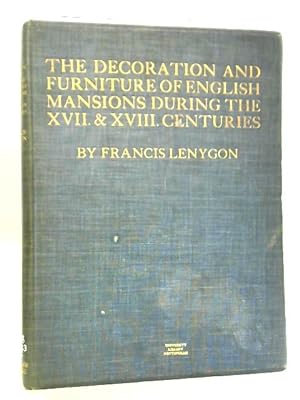 Imagen del vendedor de The Decoration and Furniture of English Mansions During the Seventeenth & Eighteenth Centuries a la venta por World of Rare Books