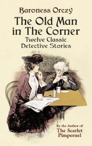 Image du vendeur pour The Old Man in the Corner: Twelve Classic Detective Stories mis en vente par WeBuyBooks