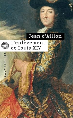 Seller image for L ENLEVEMENT DE LOUIS XIV: Prcde de Le Disparu des chartreux for sale by Dmons et Merveilles