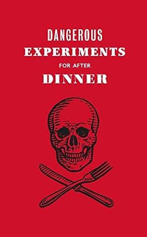 Image du vendeur pour Dangerous Experiments for After Dinner: 21 Daredevil Tricks to Impress Your Guests mis en vente par WeBuyBooks