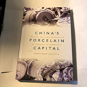 Bild des Verkufers fr China's Porcelain Capital: The Rise, Fall and Reinvention of Ceramics in Jingdezhen zum Verkauf von As The Story Was Told