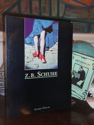 Bild des Verkufers fr Z. B. Schuhe. Vom bloen Fu zum Stckelschuh. Eine Kulturgeschichte der Fubekleidung. zum Verkauf von Antiquariat Klabund Wien