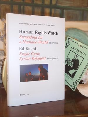 Seller image for Human Rights Watch: Struggling for a Humane World - Interviews / Ed Kashi: Sugar Cane / Syrian Refugees - Photographs for sale by Antiquariat Klabund Wien