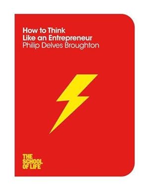 Imagen del vendedor de How to Think Like an Entrepreneur (The School of Life, 14) a la venta por WeBuyBooks
