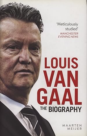 Seller image for LOUIS VAN GAAL - THE BIOGRAPHY for sale by Sportspages