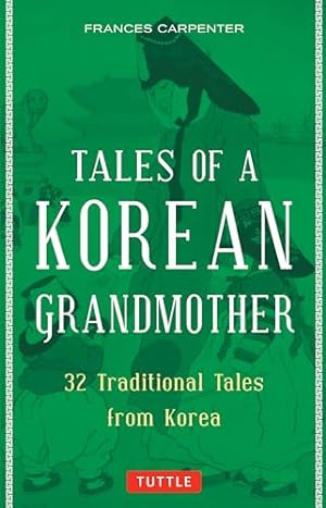 Bild des Verkufers fr Tales of a Korean Grandmother: 32 Traditional Tales from Korea zum Verkauf von WeBuyBooks