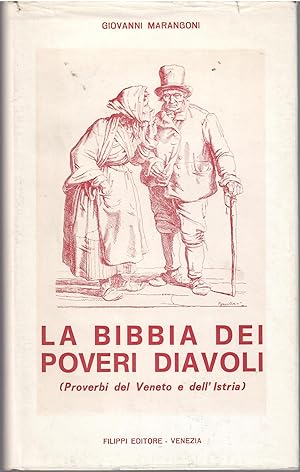 Image du vendeur pour LA BIBBIA DEI POVERI DIAVOLI ( PROVERBI DEL VENETO E DELL'ISTRIA ) mis en vente par Libreria Rita Vittadello