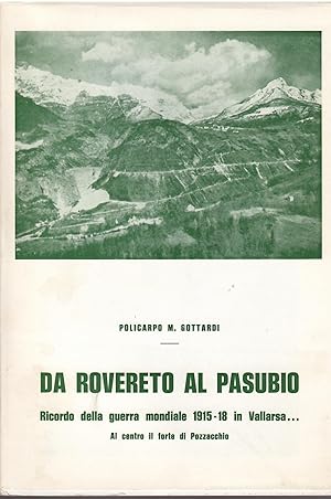 Immagine del venditore per DA ROVERETO AL PASUBIO - RICORDO DELLA GUERRA MONDIALE 1915 - 18 IN VALLARSA venduto da Libreria Rita Vittadello