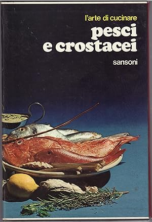 L'ARTE DI CUCINARE PESCI E CROSTACEI