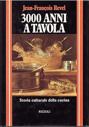 3000 ANNI A TAVOLA - STORIA CULTURALE DELLA CUCINA COLLANA STORICA RIZZOLI