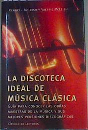 Imagen del vendedor de La discoteca ideal de msica clsica: gua para conocer las obras maestras de la msica y sus mejore a la venta por Almacen de los Libros Olvidados