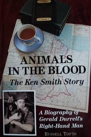 Bild des Verkufers fr Animals in the Blood: The Ken Smith Story: A Biography of Gerald Durrell's Right-hand Man zum Verkauf von WeBuyBooks