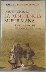 Imagen del vendedor de Los inicios de la resistencia musulmana en el Reino de Granada, 1490-1515 a la venta por Almacen de los Libros Olvidados