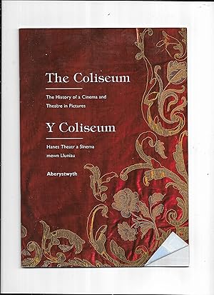 Seller image for The Coliseum : the history of a cinema and theatre in pictures = Y Coliseum : hanes theatr a sinema mewn lluniau : Aberystwyth for sale by Gwyn Tudur Davies
