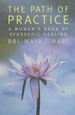 Seller image for The Path of Practice: A Woman's Book of Ayurvedic Healing for sale by WeBuyBooks 2