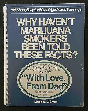 Seller image for Why Haven't Marijuana Smokers Been Told These Facts? "With Love, From Dad" for sale by Bookworks