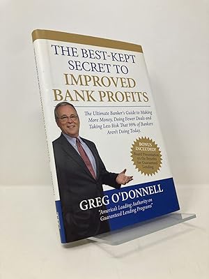 The Best-Kept Secret to Improved Bank Profits: The Ultimate Banker's Guide to Making More Money, ...