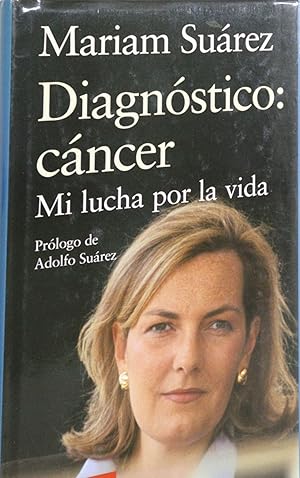 Imagen del vendedor de Diagnstico: cncer mi lucha por la vida a la venta por Librera Alonso Quijano