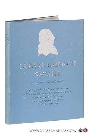 Imagen del vendedor de Lazare Carnot savant. A monograph treating Carnot's scientific work, with facsimile reproduction of his unpublished writings on mechanics and on the calculus, and an essay concerning the latter by A.P. Youschkevitch. a la venta por Emile Kerssemakers ILAB