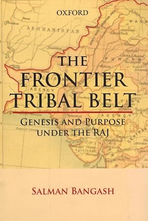 Bild des Verkufers fr The Frontier Tribal Belt. Genesis and Purpose Under the Raj. zum Verkauf von Inanna Rare Books Ltd.