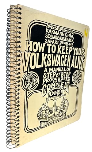 Bild des Verkufers fr How to Keep Your Volkswagen Alive: A Manual of Step by Step Procedures for the Compleat Idiot zum Verkauf von First Coast Books