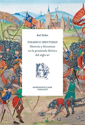 Pasado e identidad Historia y literatura en la península ibérica del siglo XV