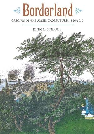 Bild des Verkufers fr Borderland: Origins of the American Suburb, 1820-1939 zum Verkauf von WeBuyBooks