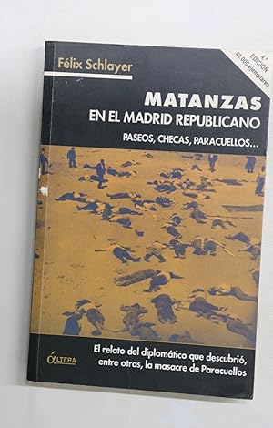 Immagine del venditore per Matanzas en el Madrid republicano paseos, checas, Paracuellos-- : testimonio del diplomtico que descubri la masacre de Paracuellos venduto da Librera Alonso Quijano