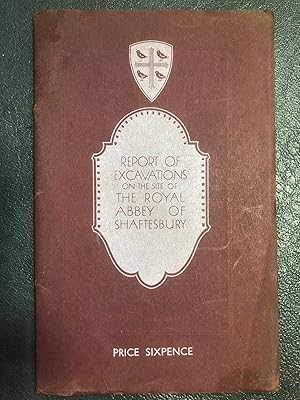 Bild des Verkufers fr Report of Excavations on the site of the Royal Abbey of Shaftesbury zum Verkauf von In Other Words Books