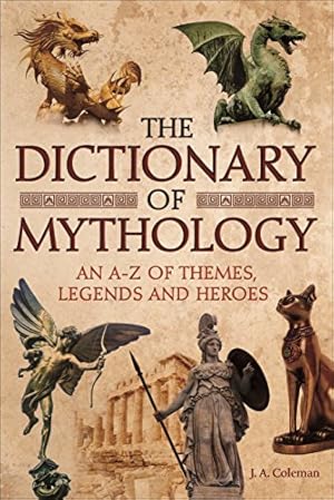 Bild des Verkufers fr The Dictionary of Mythology: An A  Z of Themes, Legends and Heroes zum Verkauf von WeBuyBooks