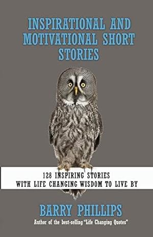 Seller image for Inspirational and Motivational Short Stories: 128 Inspiring Stories with Life Changing Wisdom to live by (moral stories, self-help stories) for sale by WeBuyBooks
