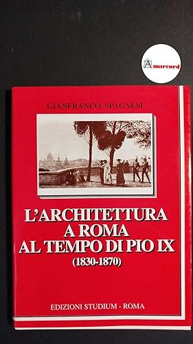 Immagine del venditore per Spagnesi, Gianfranco. L'architettura a Roma al tempo di Pio 9., 1830-1870 Roma Studium, 2000 venduto da Amarcord libri